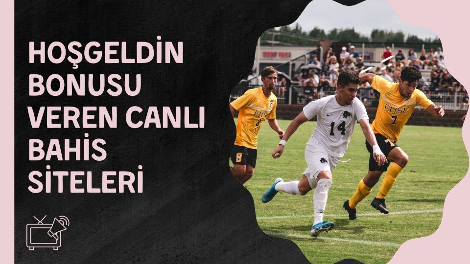 Hoşgeldin Bonusu Veren Canlı Bahis Siteleri